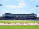 USA vs CANADA Pitch Report ICC T20 World Cup 2024