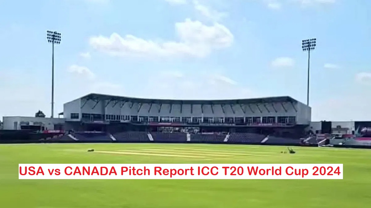 USA vs CANADA Pitch Report ICC T20 World Cup 2024